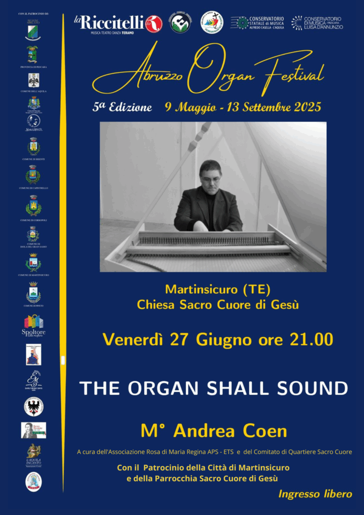 “THE ORGAN SHALL SOUND” A MARTINSICURO: L’ABRUZZO ORGAN FESTIVAL PORTA IL M° ANDREA COEN ALLA CHIESA DEL SACRO CUORE DI GESÙ